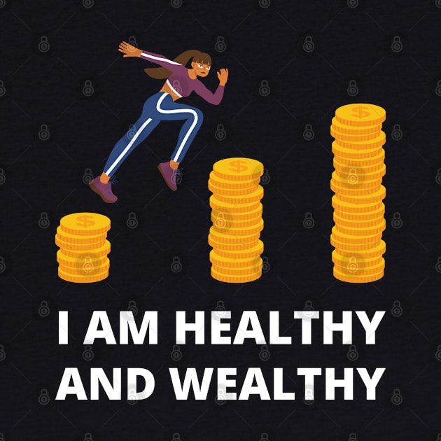 I am healthy and wealthy by InspiredCreative